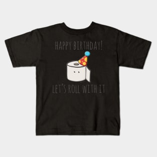 Happy Birthday! Let's Roll With It Kids T-Shirt